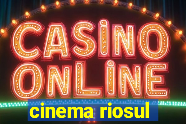 cinema riosul